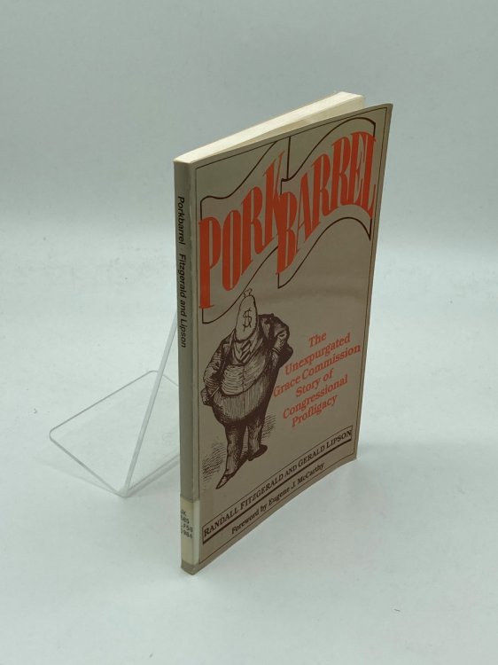 Porkbarrel The Unexpurgated Grace Commission Story of Congressional Profligacy