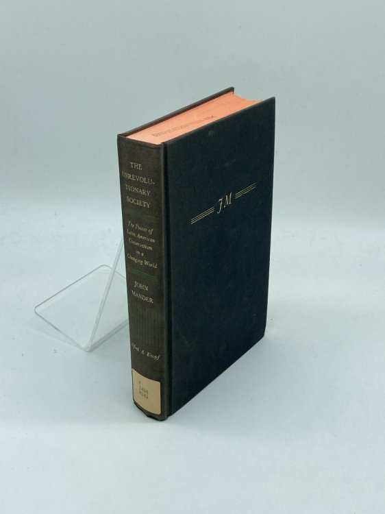 The Unrevolutionary Society The Power of Latin American Conservatism in a Changing World