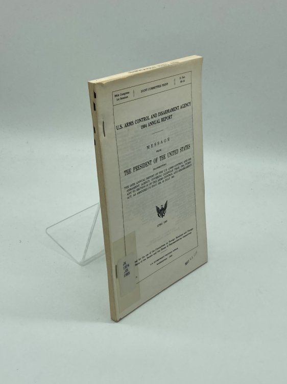 U. S. Arms Control and Disarmament Agency 1984 Annual Report Message from the President of the United State 1985