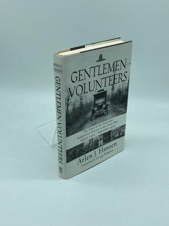 Gentlemen Volunteers The Story of the American Ambulance Drivers in the Great War