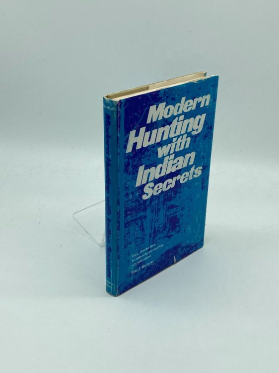 Modern Hunting with Indian Secrets; Basic, Old-New Skills for Observing and Matching Wits with Nature