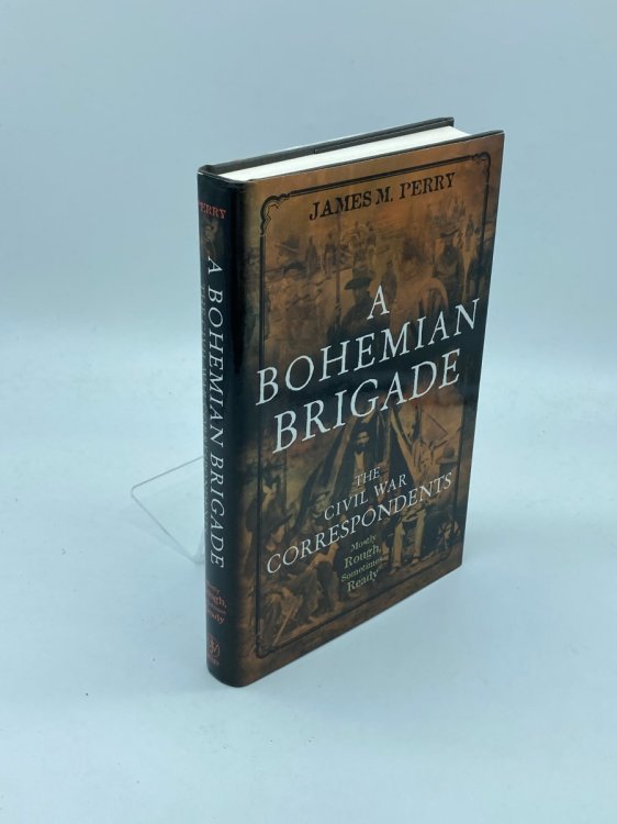 A Bohemian Brigade The Civil War Correspondents Mostly Rough, Sometimes Ready