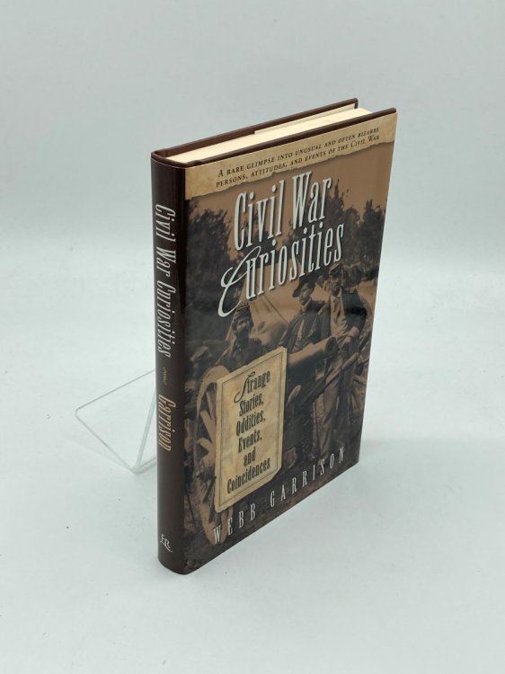Civil War Curiosities Strange Stories, Oddities, Events, and Coincidences