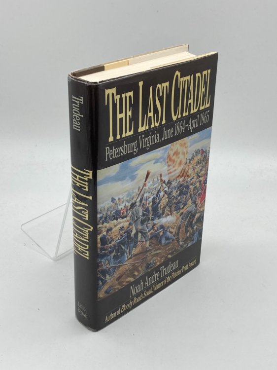 The Last Citadel Petersburg, Virginia June 1864-April 1865