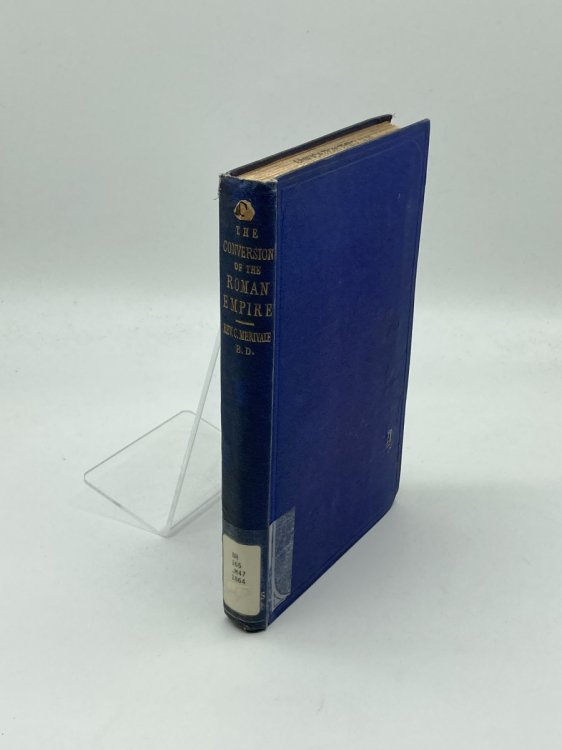 The Conversion of the Roman Empire The Boyle Lectures for the Year 1864 Delivered At the Chapel Royal, Whitehall