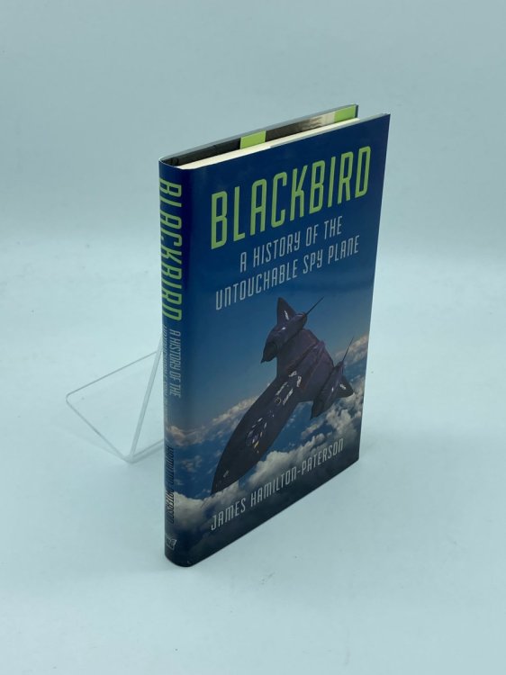 Blackbird A History of the Untouchable Spy Plane
