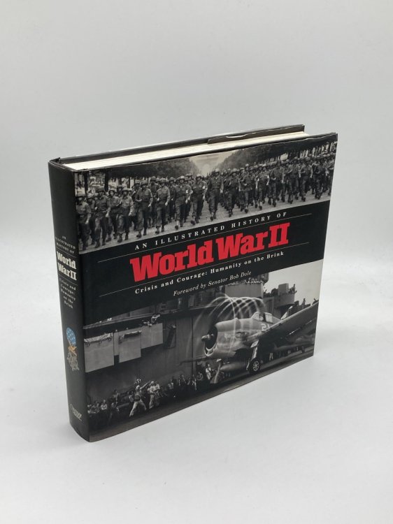 An Illustrated History of World War II Crisis and Courage: Humanity on the Brink