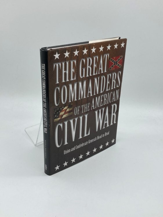 The Great Commanders of the American Civil War Union & Confederate Generals Head-To-Head