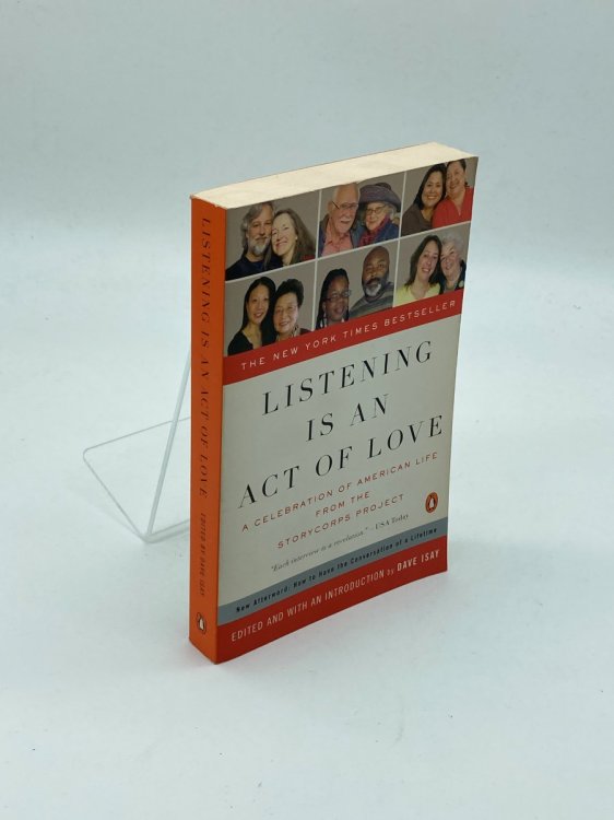 Listening is an Act of Love A Celebration of American Life from the Storycorps Project