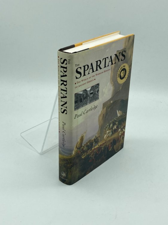 The Spartans The World of the Warrior-Heroes of Ancient Greece