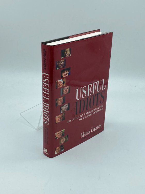 Useful Idiots How Liberals Got it Wrong in the Cold War and Still Blame America First