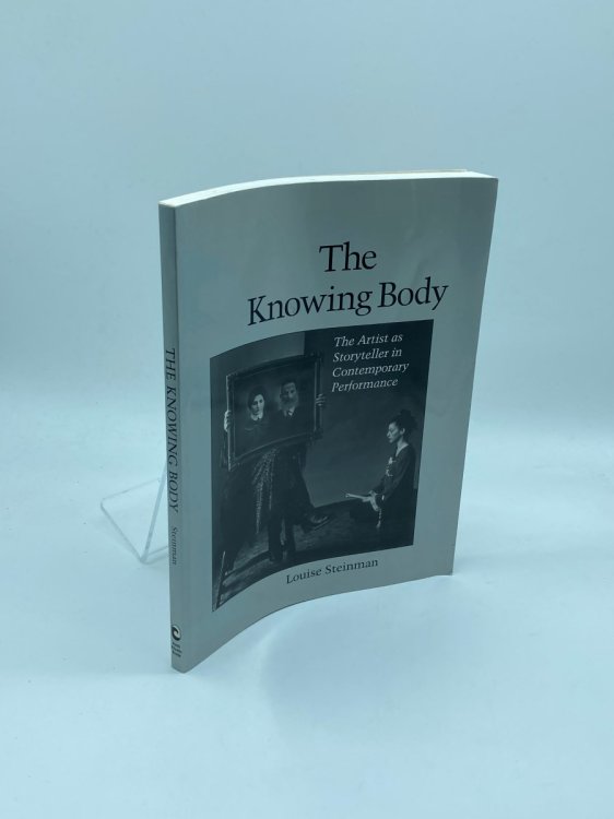 The Knowing Body The Artist As Storyteller in Contemporary Performance