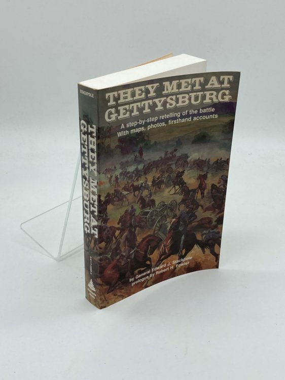 They Met At Gettysburg A Step-By-Step Retelling of the Battle with Maps, Photos, Firsthand Accounts