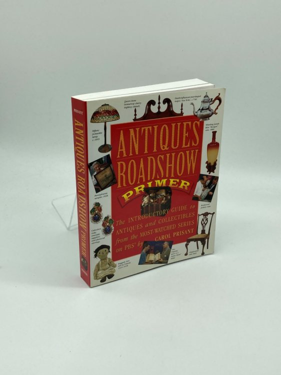 Antiques Roadshow Primer The Introductory Guide to Antiques and Collectibles from the Most-Watched Series on PBS