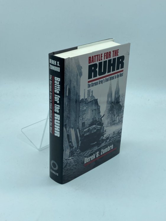 Battle for the Ruhr The German Army's Final Defeat in the West