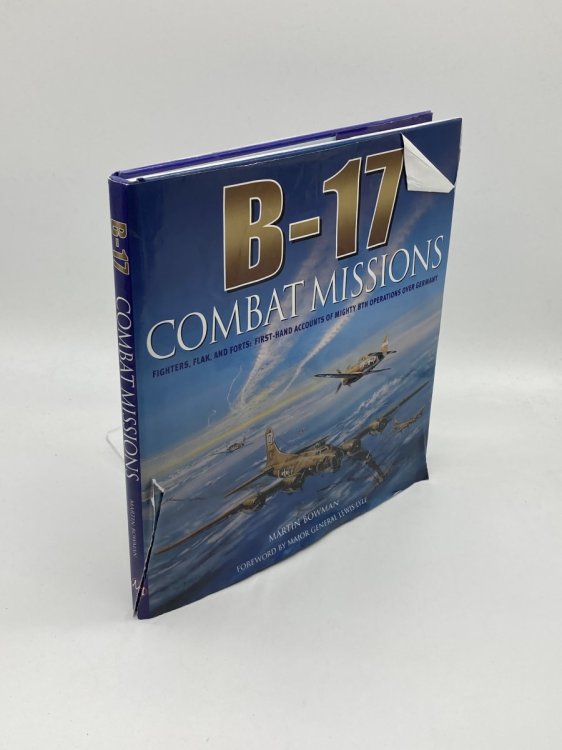 B-17 Combat Missions: Fighters, Flak, and Forts: First-Hand Accounts of Mighty 8Th Operations over Germany