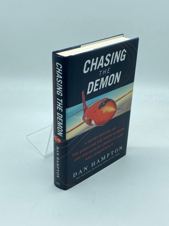 Chasing the Demon A Secret History of the Quest for the Sound Barrier, and the Band of American Aces Who Conquered It