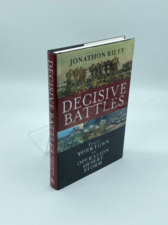 Decisive Battles From Yorktown to Operation Desert Storm