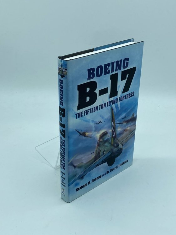 Boeing B-17 The Fifteen Ton Flying Fortress