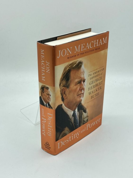 Destiny and Power The American Odyssey of George Herbert Walker Bush