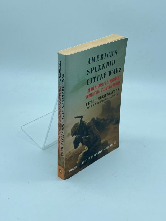 America's Splendid Little Wars A Short History of U. S. Engagements from the Fall of Saigonto Baghdad