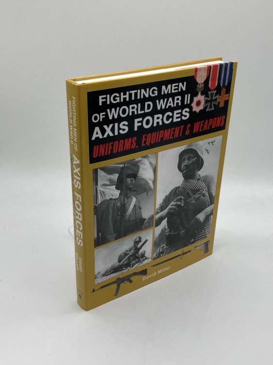 Fighting Men of World War II Axis Forces Uniforms, Equipment & Weapons
