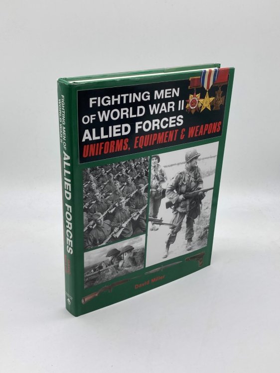 Fighting Men of World War II Allied Forces Uniforms, Equipment & Weapons