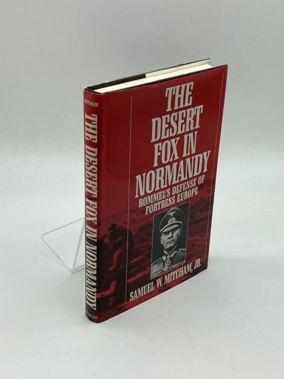 The Desert Fox in Normandy Rommel's Defense of Fortress Europe