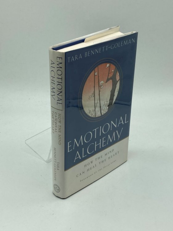 Emotional Alchemy How the Mind Can Heal the Heart