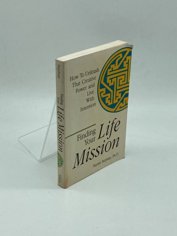 Finding Your Life Mission How to Unleash That Creative Power and Live with Intention