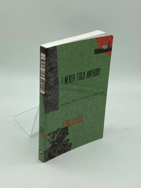 Image for I Never Told Anybody Teaching Poetry Writing to Old People I Never Told Anybody Teaching Poetry Writing to Old People