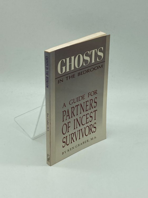 Ghosts in the Bedroom A Guide for the Partners of Incest Survivors
