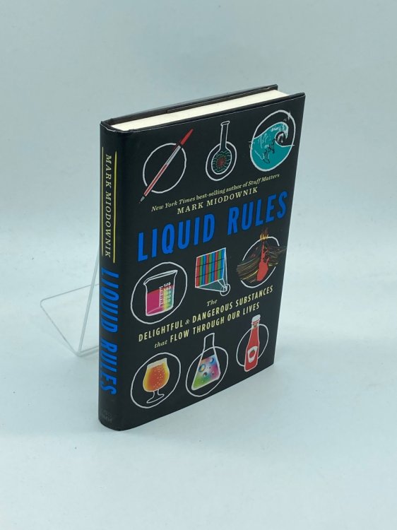 Liquid Rules The Delightful and Dangerous Substances That Flow through Our Lives