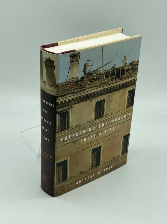 Preserving the World's Great Cities The Destruction and Renewal of the Historic Metropolis