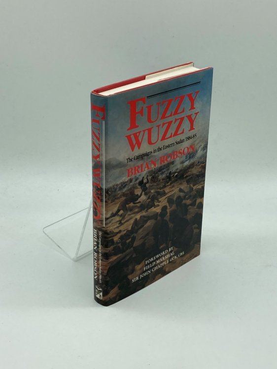 Fuzzy Wuzzy The Campaigns in the Eastern Sudan 1884-1885