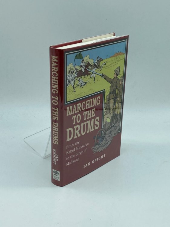 Marching to the Drums Eyewitness Accounts of War from the Kabul Massacre to the Siege of Mafikeng