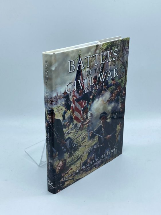 Battles of the Civil War, 1861-1865 From Fort Sumter to Petersburg