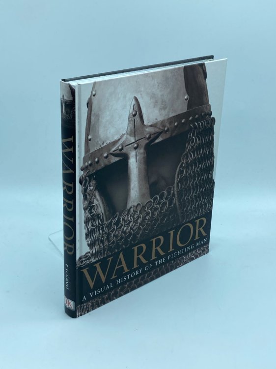 Warrior A Visual History of the Fighting Man