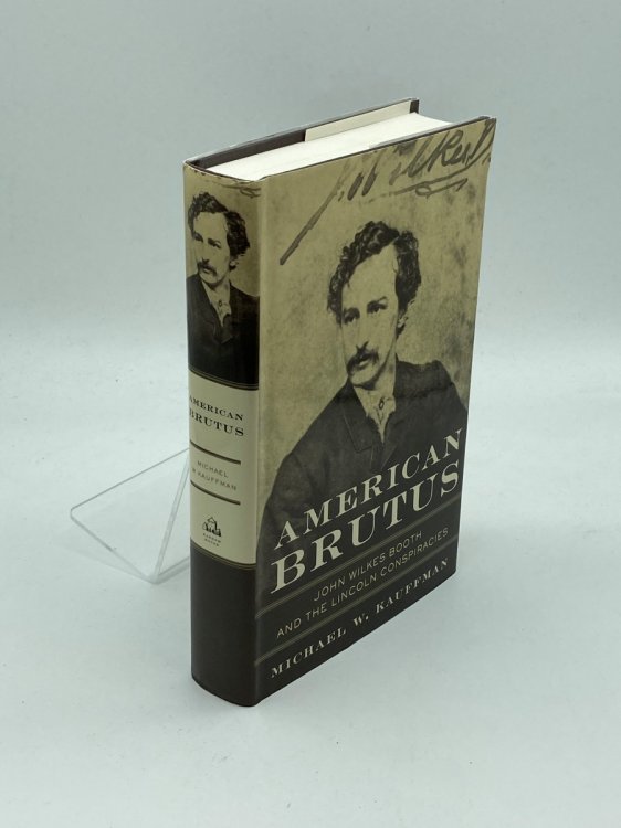 American Brutus John Wilkes Booth and the Lincoln Conspiracies