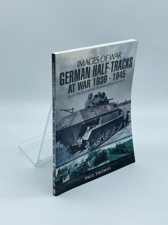 German Halftracks At War 1939-1945 Rare Photographs from Wartime Archives