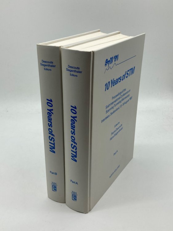 10 Years of STM Parts a and B Bundle Proceedings of the Sixth International Conference on Scanning Tunneling Microscopy 1991