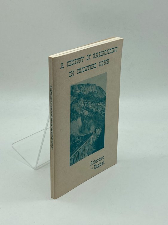 A Century of Railroading in Crawford Notch Return of Passenger Trains through the Notch