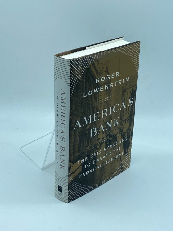 America's Bank The Epic Struggle to Create the Federal Reserve