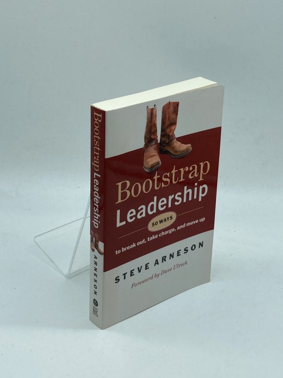 Bootstrap Leadership (Signed) 50 Ways to Break Out, Take Charge, and Move Up