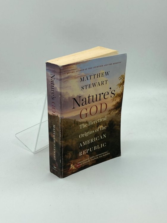 Nature's God The Heretical Origins of the American Republic