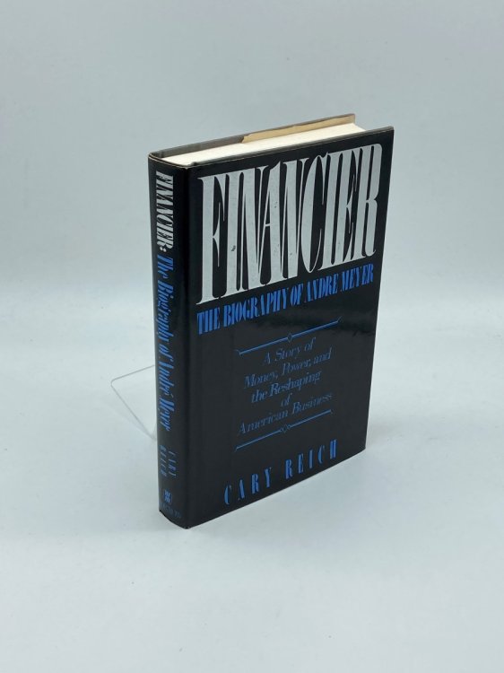 Financier, the Biography of Andre Meyer A Story of Money, Power, and the Reshaping of American Business