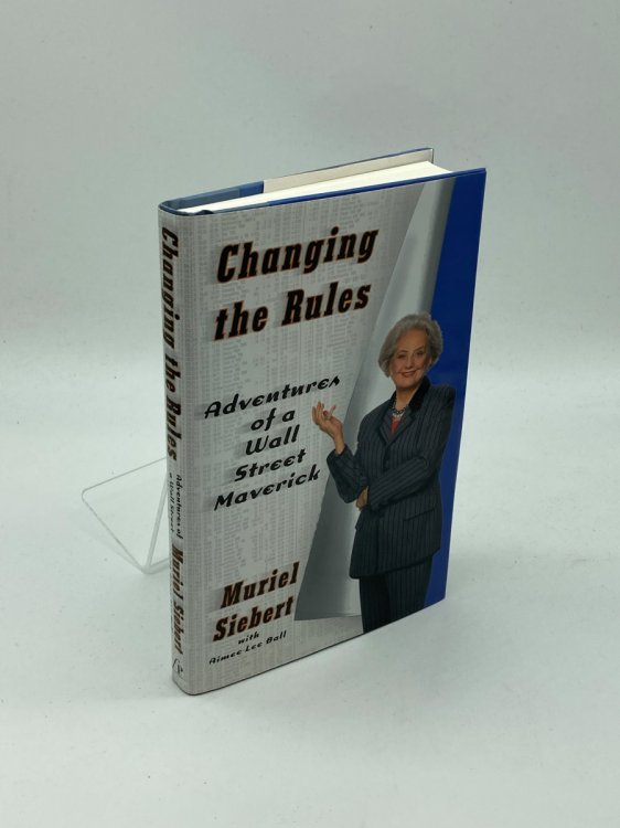 Changing the Rules Adventures of a Wall Street Maverick