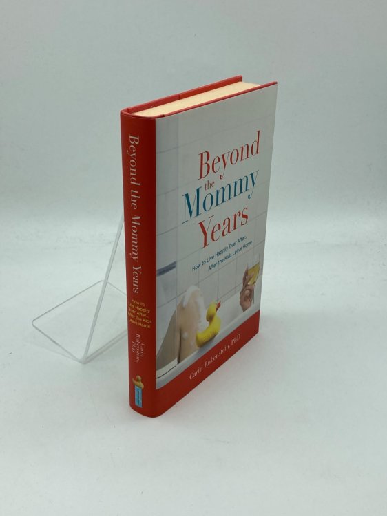 Beyond the Mommy Years (Signed) How to Live Happily Ever After.After the Kids Leave Home