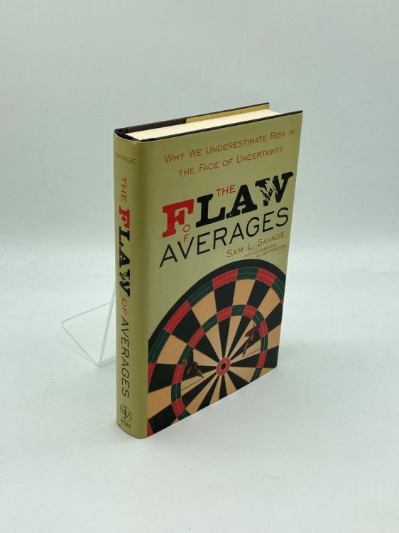 The Flaw of Averages Why We Underestimate Risk in the Face of Uncertainty