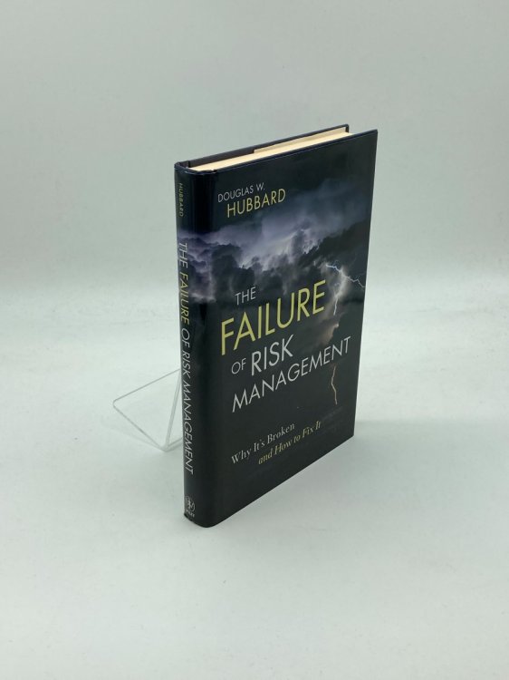 The Failure of Risk Management Why its Broken and How to Fix It